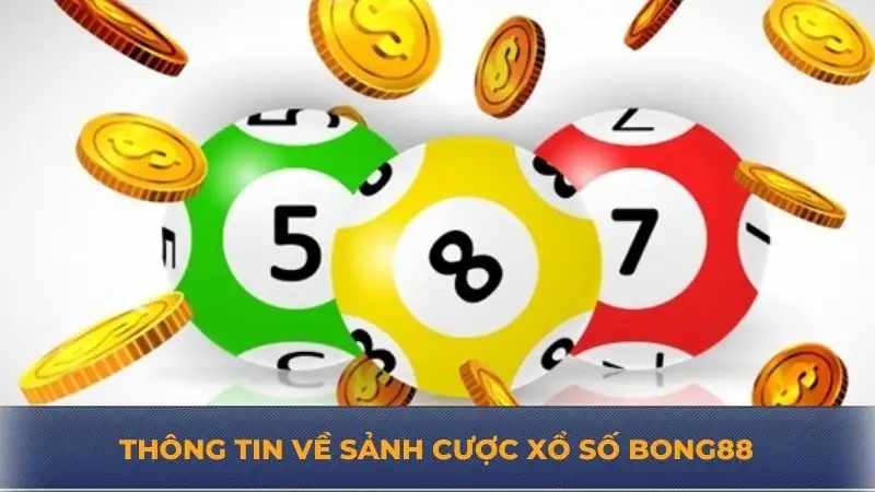 Xổ số Bong88 – Cách tham gia và hình thức yêu thích